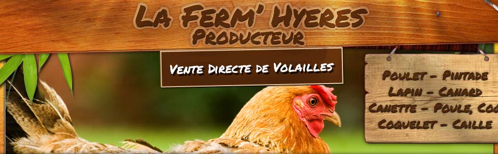 La Ferm'Hyeres, élevage de volailles en vente directe à la ferme à Hyères proche Toulon, Var (83)